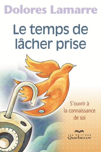 Le temps de lâcher prise: S'ouvrir à la connaissance de soi