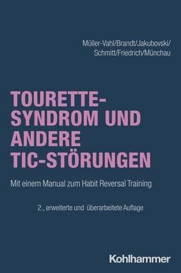 Tourette-Syndrom und andere Tic-Storungen: Mit einem Manual zum Habit Reversal Training
