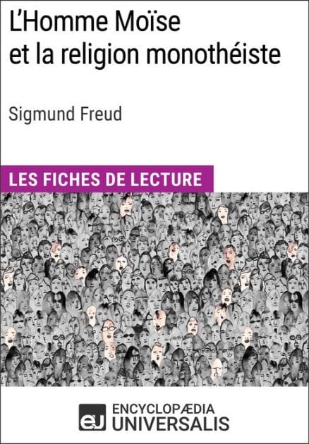 L'Homme Moïse et la religion monothéiste de Sigmund Freud: Les Fiches de lecture d'Universalis