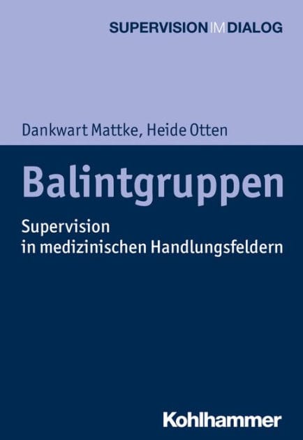 Balintgruppen: Supervision in medizinischen Handlungsfeldern