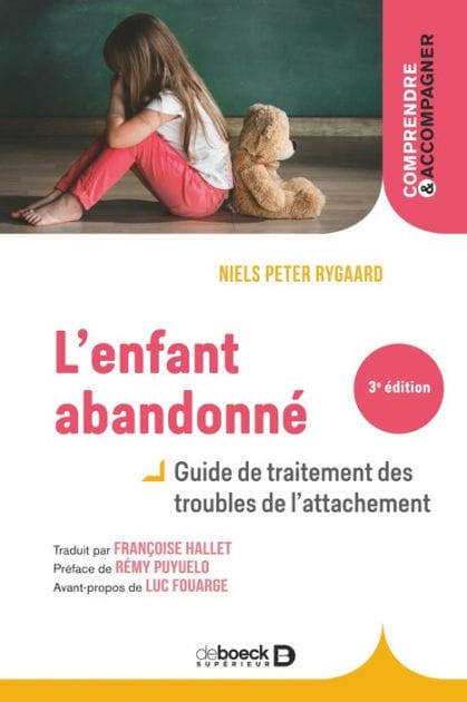 L'enfant abandonné : Guide de traitement des troubles de l'attachement