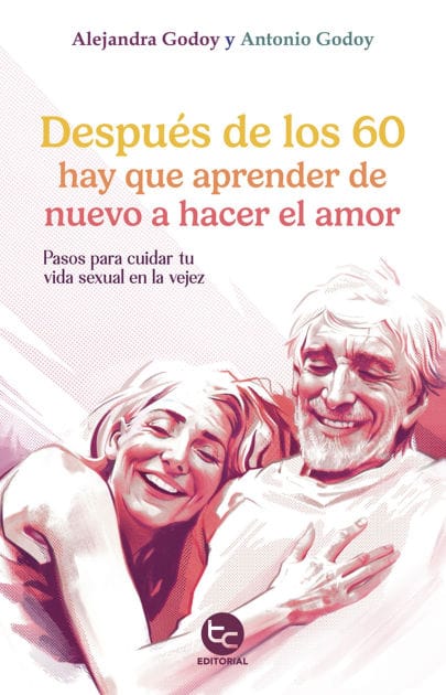 Después de los 60 hay que aprender de nuevo a hacer el amor