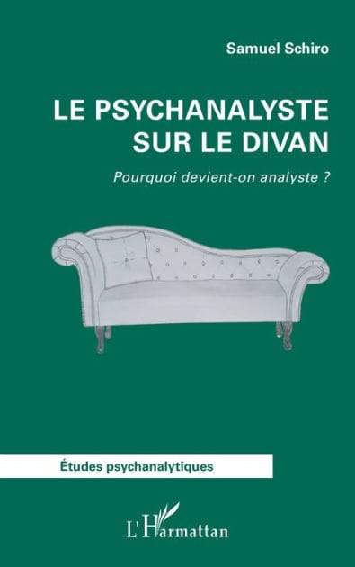 Le psychanalyste sur le divan: Pourquoi devient-on analyste ?