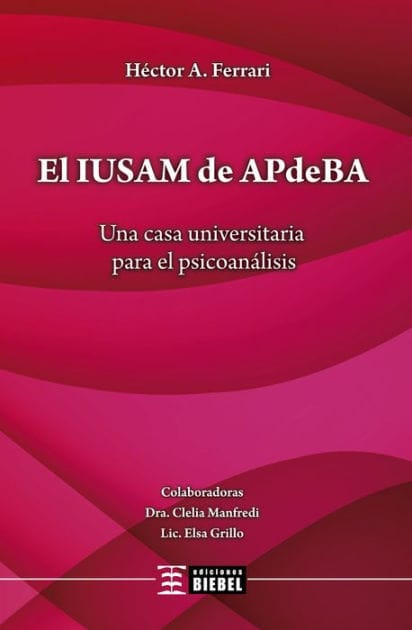 El IUSAM de APdeBA: Una casa universitaria para el psicoanálisis
