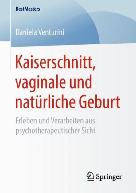 Kaiserschnitt, vaginale und natürliche Geburt: Erleben und Verarbeiten aus psychotherapeutischer Sicht