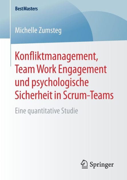 Konfliktmanagement, Team Work Engagement und psychologische Sicherheit in Scrum-Teams: Eine quantitative Studie