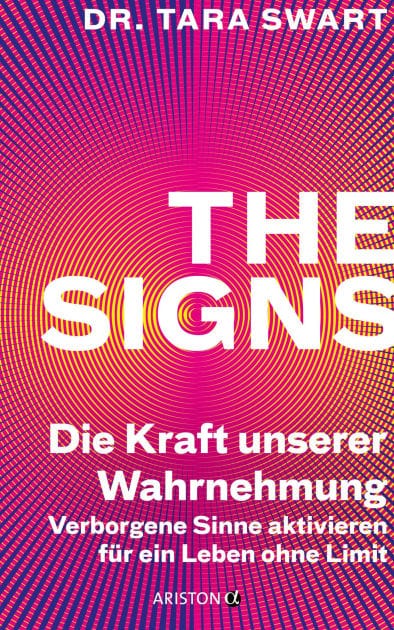 The Signs - Die Kraft unserer Wahrnehmung: Verborgene Sinne aktivieren für ein Leben ohne Limit