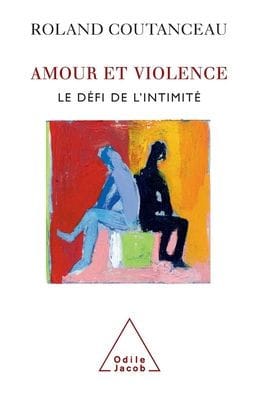 Love and Violence: The Challenge of Intimacy / Amour et violence: Le dï¿½fi de l'intimitï¿½