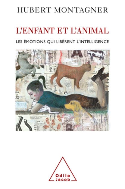 L' Enfant et l'Animal: Les émotions qui libèrent l'intelligence