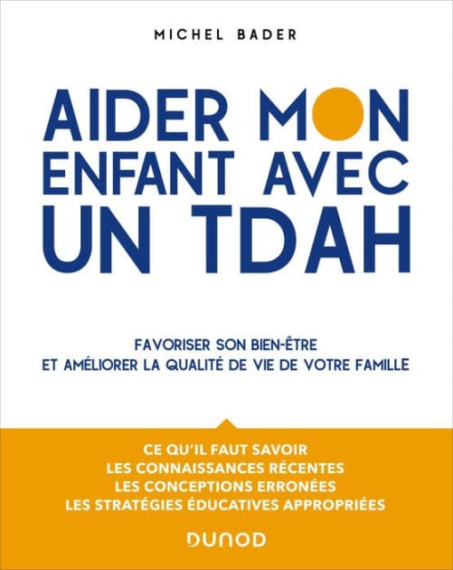 Aider mon enfant avec un TDAH: Favoriser son bien-être et améliorer la qualité de vie de votre famille