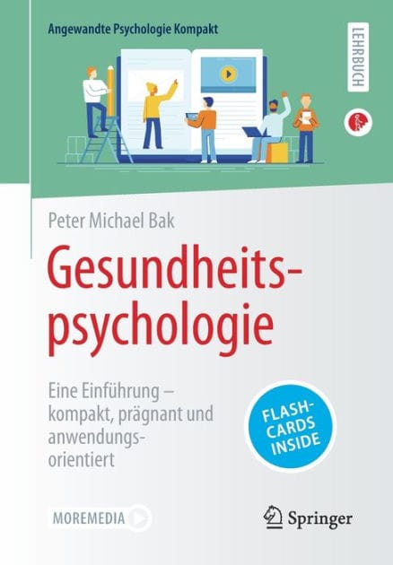 Gesundheitspsychologie: Eine Einfï¿½hrung - kompakt, prï¿½gnant und anwendungsorientiert