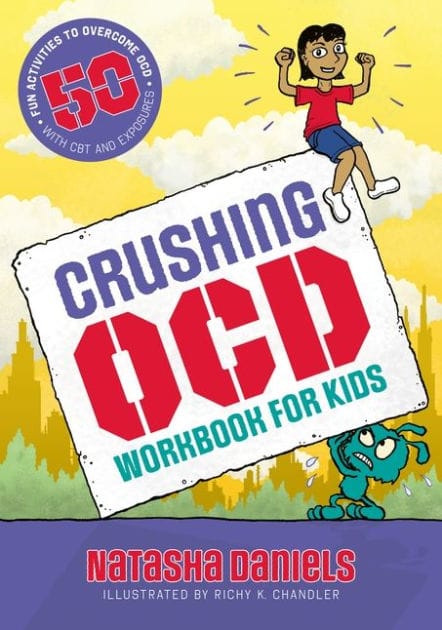Crushing OCD Workbook for Kids: 50 Fun Activities to Overcome OCD with CBT and Exposures