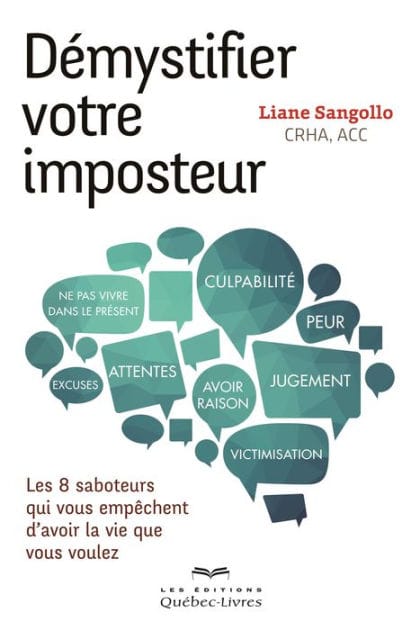 Démystifier votre imposteur: Les 8 saboteurs qui vous empêchent d'avoir la vie que vous voulez