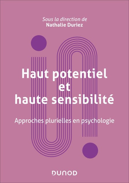 Haut potentiel et haute sensibilité: Approches plurielles en psychologie