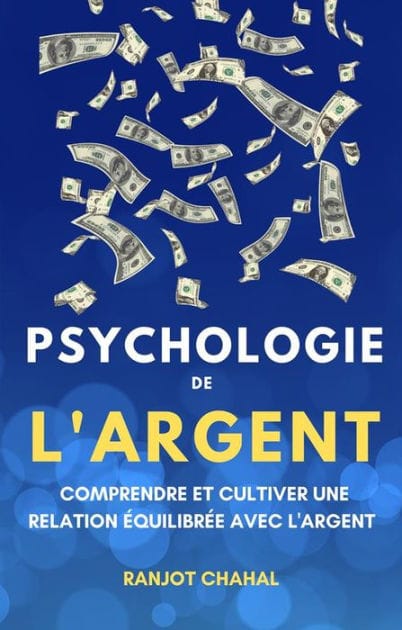 Psychologie de l'Argent: Comprendre et Cultiver une Relation Équilibrée avec l'Argent
