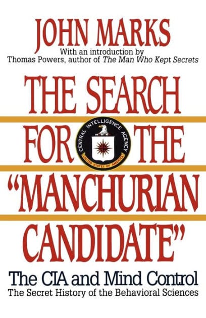 The Search for the "Manchurian Candidate": The CIA and Mind Control: The Secret History of the Behavioral Sciences