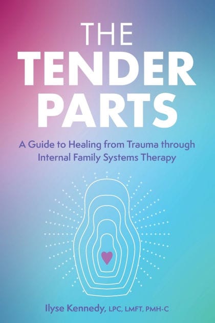 The Tender Parts: A Guide to Healing from Trauma through Internal Family Systems Therapy