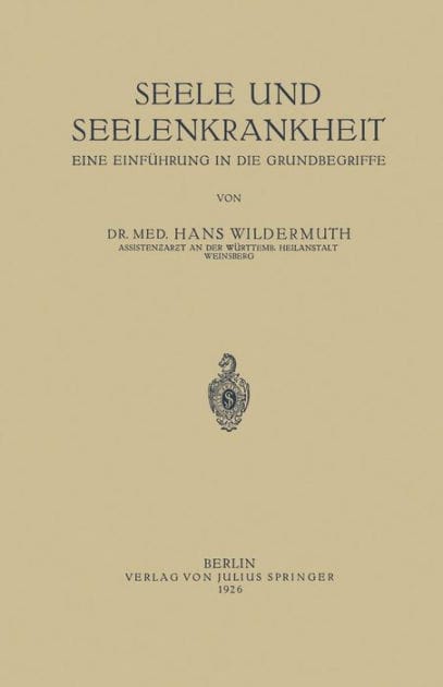 Seele und Seelenkrankheit: Eine Einführung in die Grundbegriffe