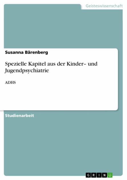 Spezielle Kapitel aus der Kinder- und Jugendpsychiatrie: ADHS