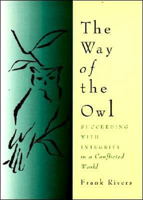The Way of the Owl: Succeeding with Integrity in a Conflicted World
