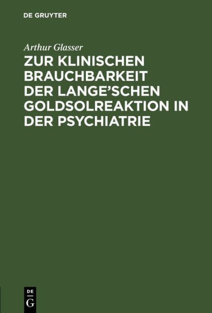 Zur klinischen Brauchbarkeit der Lange'schen Goldsolreaktion in der Psychiatrie: Inaugural-Dissertation