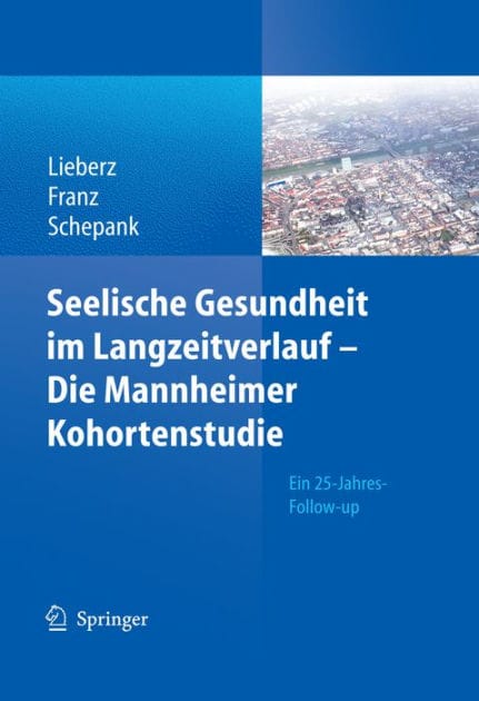 Seelische Gesundheit im Langzeitverlauf - Die Mannheimer Kohortenstudie: Ein 25-Jahres-Follow-up