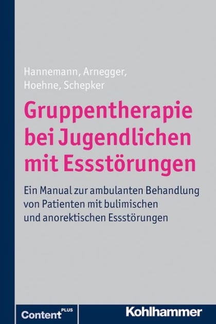 Gruppentherapie bei Jugendlichen mit Essstörungen: Ein Manual zur ambulanten Behandlung von Patienten mit bulimischen und anorektischen Essstörungen