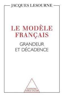 French Model: The Rise and Fall / Le Modï¿½le franï¿½ais: Grandeur et dï¿½cadence