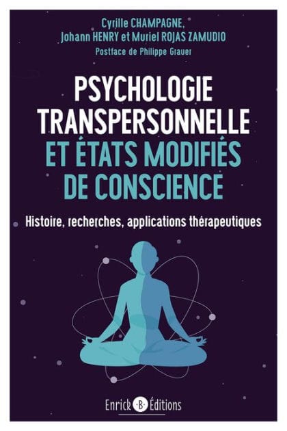 Psychologie transpersonnelle et états modifiés de conscience: Histoire, recherches, applications thérapeutiques