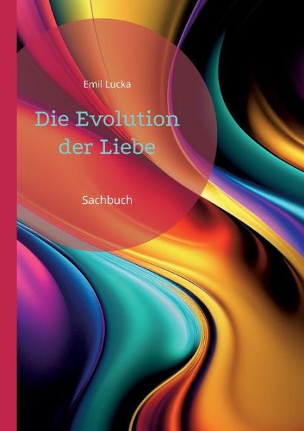 Die Evolution der Liebe: Sachbuch
