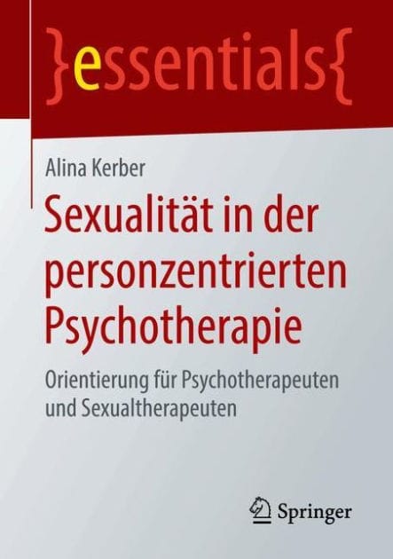 Sexualitï¿½t in der personzentrierten Psychotherapie: Orientierung fï¿½r Psychotherapeuten und Sexualtherapeuten