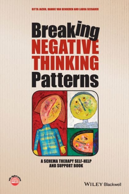 Breaking Negative Thinking Patterns: A Schema Therapy Self-Help and Support Book