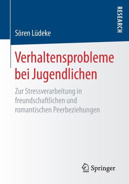 Verhaltensprobleme bei Jugendlichen: Zur Stressverarbeitung in freundschaftlichen und romantischen Peerbeziehungen