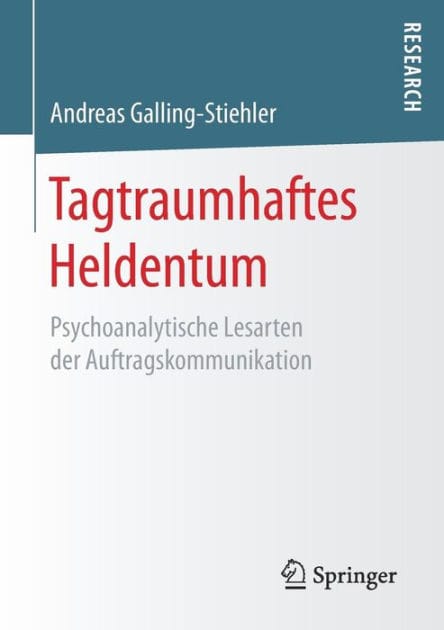 Tagtraumhaftes Heldentum: Psychoanalytische Lesarten der Auftragskommunikation
