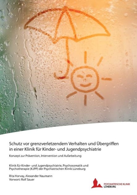 Schutz vor grenzverletzendem Verhalten und Übergriffen in einer Klinik für Kinder- und Jugendpsychiatrie: Konzept zur Prävention, Intervention und Aufarbeitung