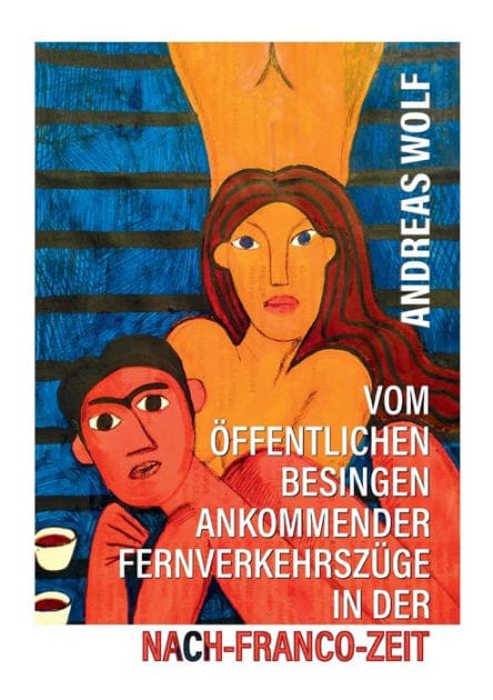 Vom ï¿½ffentlichen Besingen ankommender Fernverkehrszï¿½ge in der Nach-Franco-Zeit