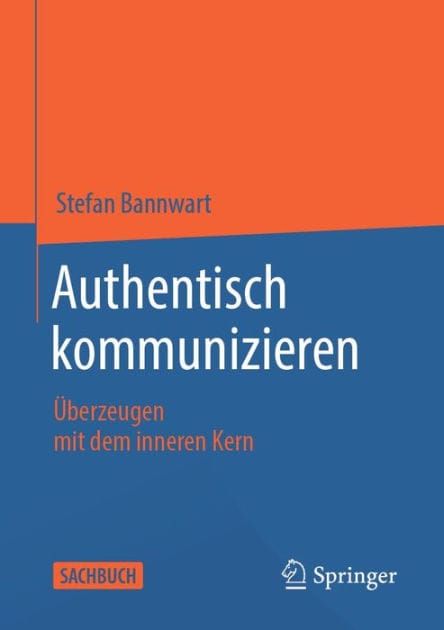 Authentisch kommunizieren: ï¿½berzeugen mit dem inneren Kern