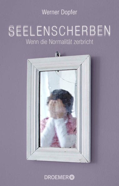 Seelenscherben: Wenn die Normalität zerbricht