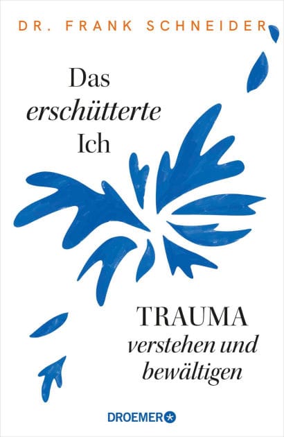 Das erschütterte Ich: Trauma verstehen und bewältigen Das Trauma-Standardwerk des renommierten Psychiaters und Psychotherapeuten