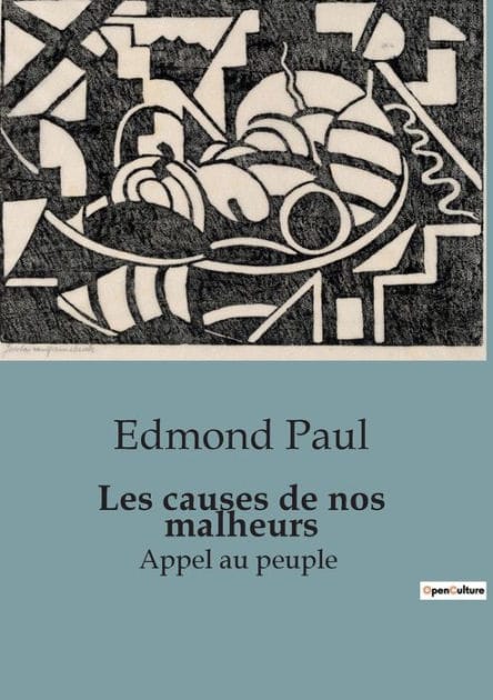 Les causes de nos malheurs: Appel au peuple