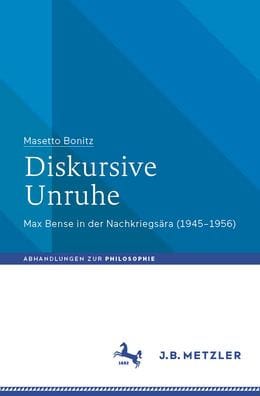 Diskursive Unruhe: Max Bense in der Nachkriegsära (1945-1956)