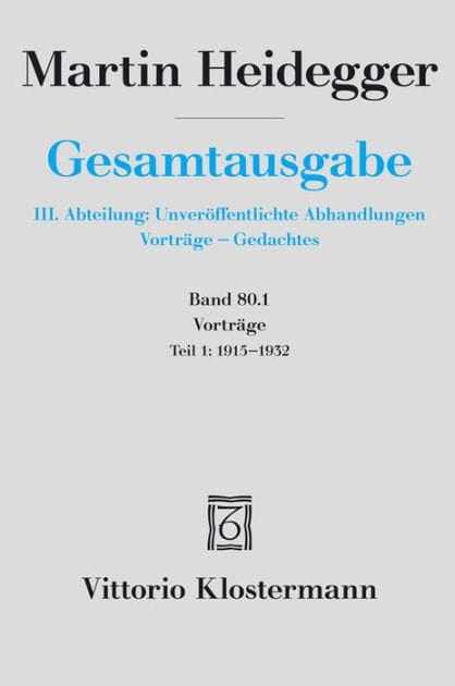Martin Heidegger, Gesamtausgabe. 4 Abteilungen / Vortrage: Teil 1: 1915 bis 1932
