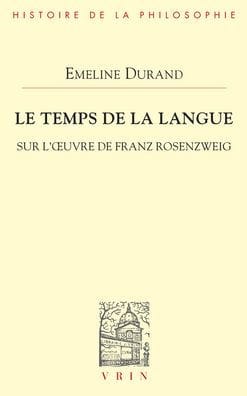 Le temps de la langue: Sur l'oeuvre de Franz Rosenzweig