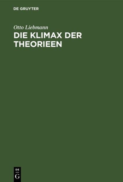 Die Klimax der Theorieen: Eine Untersuchung aus dem Bereich der allgemeinen Wissenschaftslehre