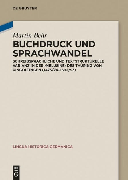 Buchdruck und Sprachwandel: Schreibsprachliche und textstrukturelle Varianz in der "Melusine" des Thüring von Ringoltingen (1473/74-1692/93)