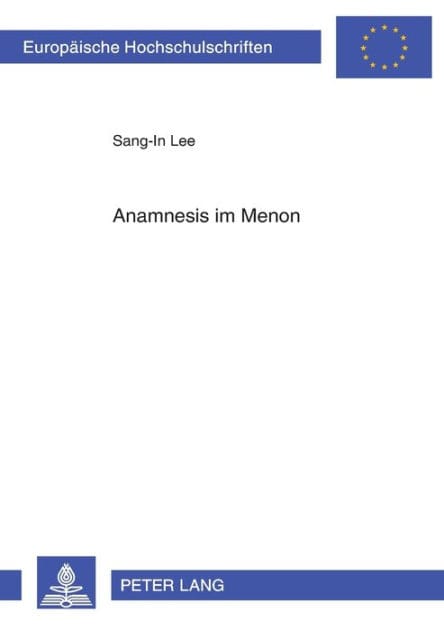 Anamnesis im «Menon»: Platons Ueberlegungen zu Moeglichkeit und Methode eines den Ideen gemaeßen Wissenserwerbes