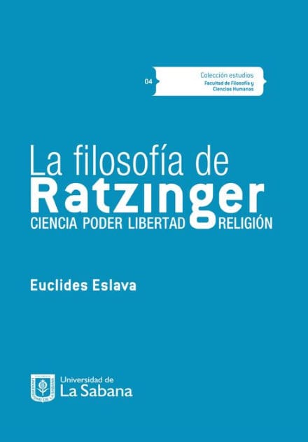 La filosofía de Ratzinger: Ciencia, poder, libertad, religión