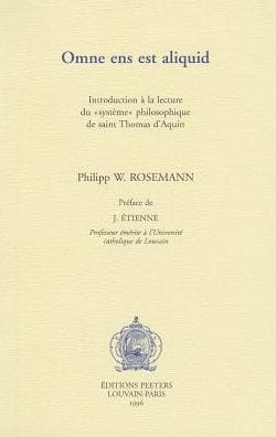 Omne ens est aliquid. Introduction a la lecture du 'systeme' philosophique de saint Thomas d'Aquin: Introduction a la lecture du systeme philosophique de saint Thomas d'Aquin