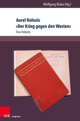 Aurel Kolnais Der Krieg gegen den Westen: Eine Debatte