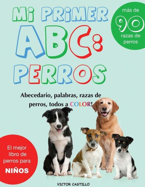 Mi Primer "Raza de Perros" ABC: : Mas de 100 Razas de Perro Distintas a todo Color, Primera EdiciÃ¯Â¿Â½n (ImpresiÃ¯Â¿Â½n Gigante)